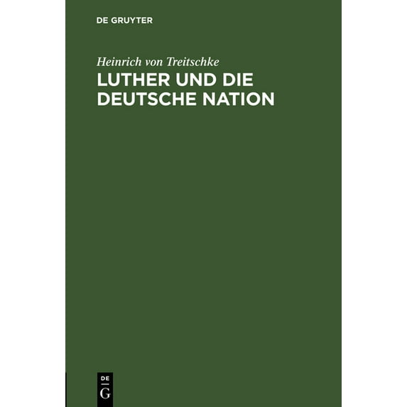 Luther Und Die Deutsche Nation: Vortrag, Gehalten in Darmstadt Am 7. November 1883, (Hardcover)