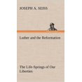 thumbnail image 1 of Luther and the Reformation: The Life-Springs of Our Liberties (Hardcover), 1 of 1