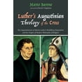 thumbnail image 1 of Luther's Augustinian Theology of the Cross: The Augustinianism of Martin Luther's Heidelberg Disputation and the Origins, (Paperback), 1 of 1