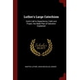 thumbnail image 1 of Luther's Large Catechism: God's Call to Repentence, Faith and Prayer, the Bible Plan of Salvation Explained, 1 of 1