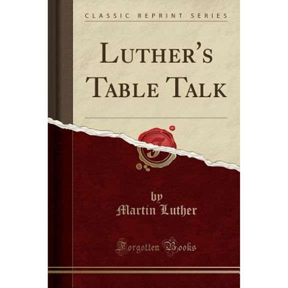 Luther's Table Talk (Classic Reprint)