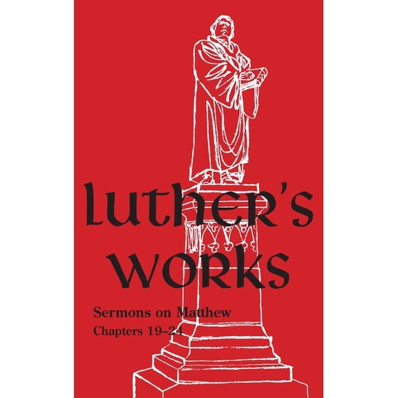 Luther's Works - Volume 68 : (Sermons on the Gospel of St. Matthew, Chapters 19-24) (Hardcover)