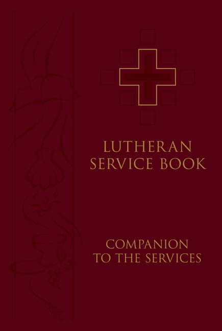Lutheran Service Book: Companion to the Services -- Concordia ...
