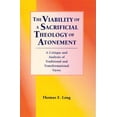 thumbnail image 1 of The Viability of a Sacrificial Theology of Atonement: A Critique and Analysis of Traditional and Transformational Views, (Paperback), 1 of 1