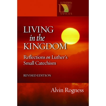 Pre-Owned Living in the Kingdom: Reflections on Luther s Catechism Revised Edition (Paperback) 0806649348 9780806649344