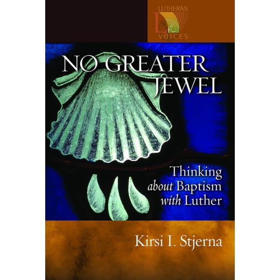 Lutheran Voices No Greater Jewel: Thinking about Baptism with Luther, (Paperback)