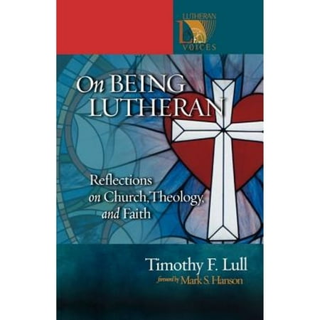 Pre-Owned On Being Lutheran: Reflections on Church Theology and Faith (Lutheran Voices) (Paperback) 0806680016 9780806680019