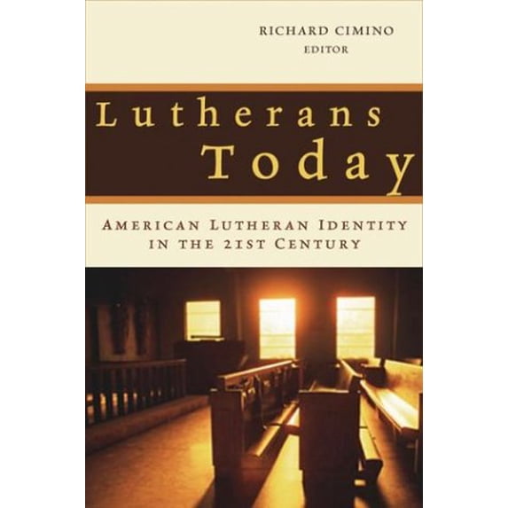 Pre-Owned Lutherans Today: American Lutheran Identity in the Twenty-First Century (Paperback) 0802813658 9780802813657