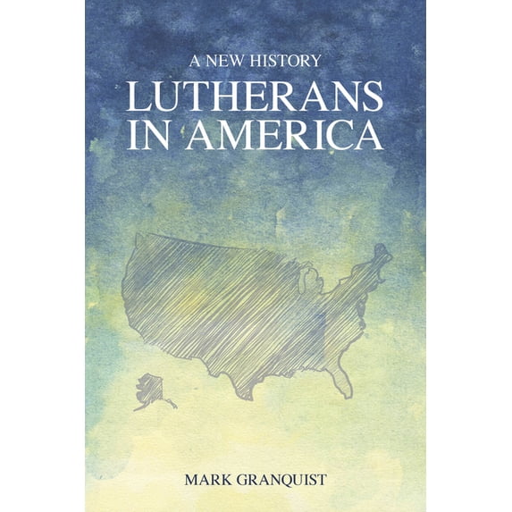 Lutherans in America: A New History, (Paperback)