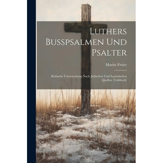 Luthers Busspsalmen und Psalter; kritische Untersuchung nach jüdischen und lateinischen Quellen (Teildruck) (Paperback)
