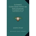 thumbnail image 1 of Luthers Catechism with an Explanation: A Handbook for the Catechetical Class Hardcover 1163373532 9781163373538 Joseph Stump, 1 of 1