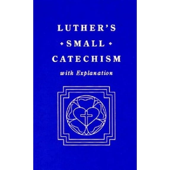 Pre-Owned Luther's Small Catechism, with Explanation (Hardcover) 0570015359 9780570015352