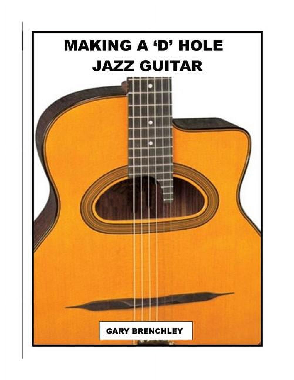 Luthiers Books: Making a 'D' Hole Jazz Guitar (Paperback)