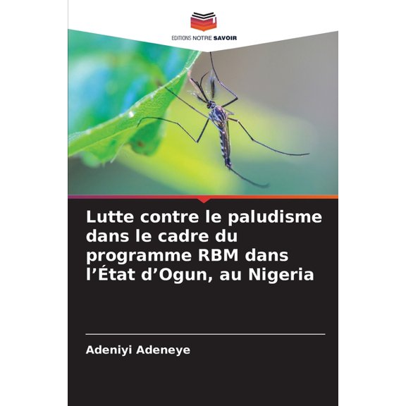 Lutte contre le paludisme dans le cadre du programme RBM dans l'tat d'Ogun, au Nigeria, (Paperback)