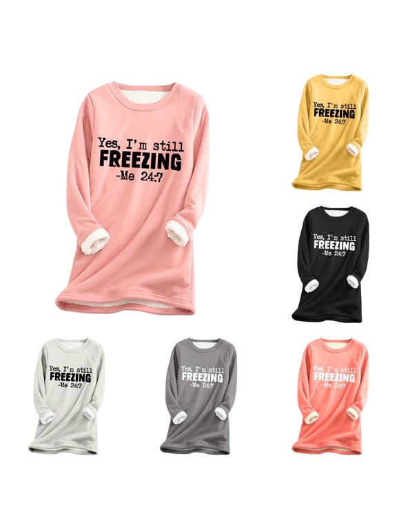 Sherpa Lined Sweatshirt Women Yes I'm Still Freezing Me 24/7 Hoodie Crewneck Long Sleeve Shirts Warm Winter Tops