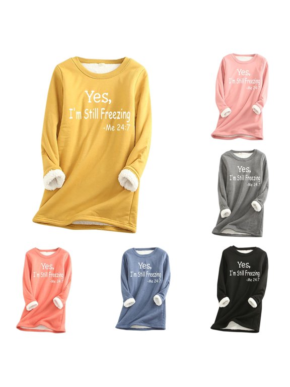 Yes,I'm Still Freezing -Me 24:7 Sweatshirt for Women Winter Lined Warm Shirts Casual Solid Loungewear Tops