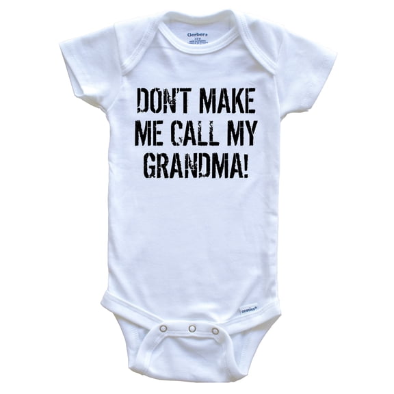 Luvly Don'T Make Me Call My Grandma Funny Grandchild Baby Bodysuit, New Born, Baby Shower Gift, New Parents Gift