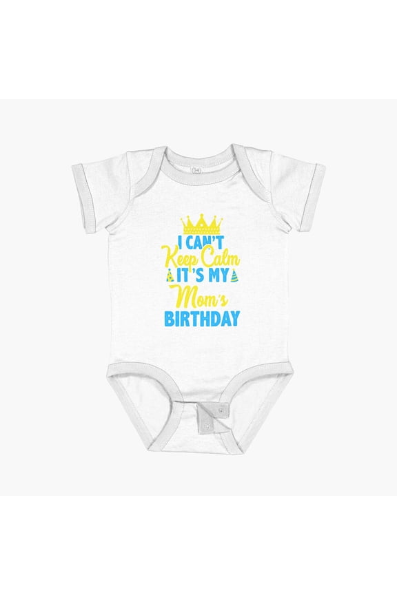 I Can'T Keep Calm Its My Mom'S Birthday Short Sleeve Baby One-Piece, New Born, Baby Shower Gift, New Parents Gift