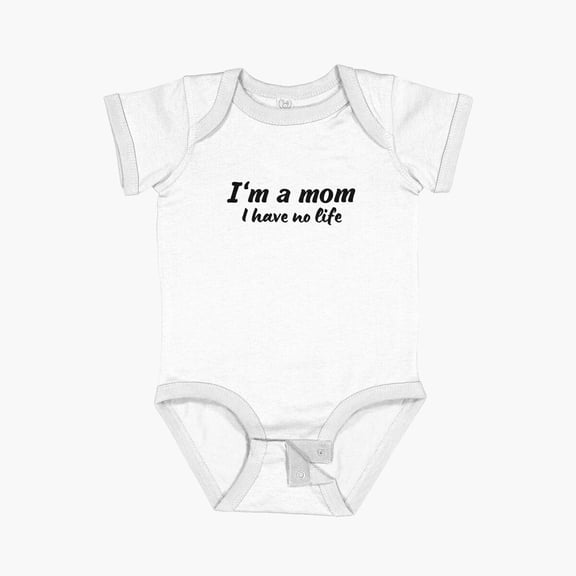 Luvly I'M A Mom, I Have No Life Short Sleeve Baby One-Piece, New Born, Baby Shower Gift, New Parents Gift