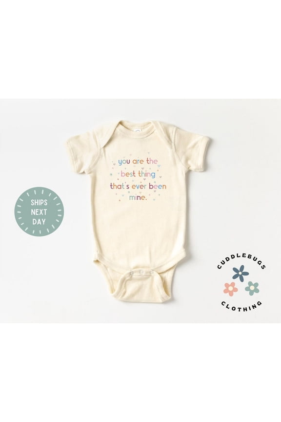 You Are The Best Thing That'S Ever Been Mine Baby Onesies® Brand Bodysuit - Cute Baby Clothes - New Baby Gift - Baby Shower Gift - Newborn, New Born, Baby Shower Gift, New Parents Gift
