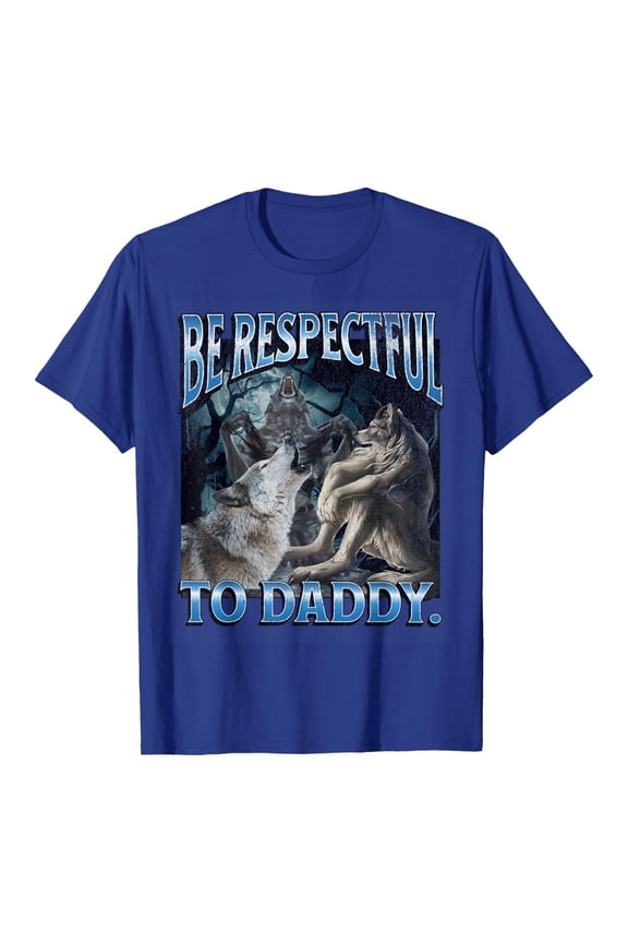 Women Casual Tees Be Respectful to Daddy Funny Cringe Werewolf Wolf Meme T-Shirt,Blue,XL