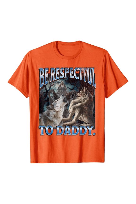 Women Casual Tees Be Respectful to Daddy Funny Cringe Werewolf Wolf Meme T-Shirt,Orange,XL