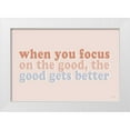 thumbnail image 1 of Lux + Me Designs 14x11 White Modern Wood Framed Museum Art Print Titled - When You Focus on the Good, 1 of 4
