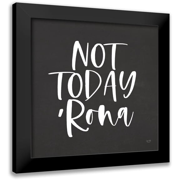 Lux + Me Designs 20x20 Black Modern Framed Museum Art Print Titled - Not Today Rona