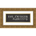 thumbnail image 1 of Lux + Me Designs 32x13 Gold Ornate Wood Framed with Double Matting Museum Art Print Titled - BRB Im Social Distancing, 1 of 4
