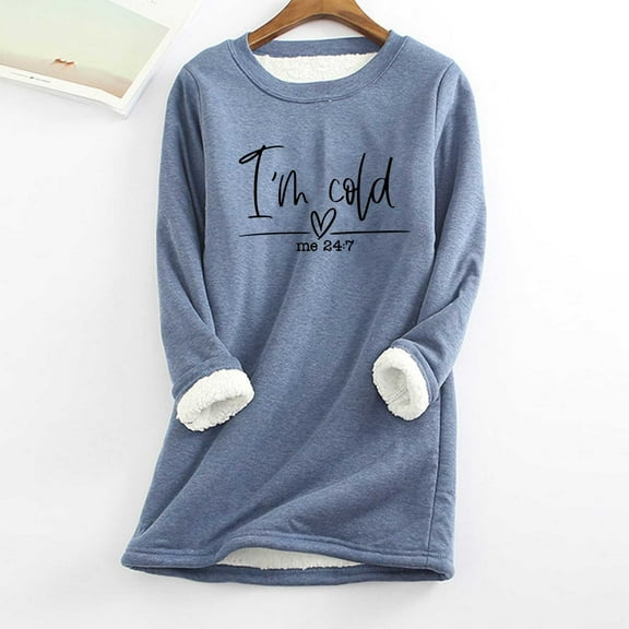 Luxalzxs Fleece Sweatshirts for Women Warm Sherpa Lined Pullover I'M COLD ME 24:7 Letter Print Crewneck Sweatshirt Winter Loungewear