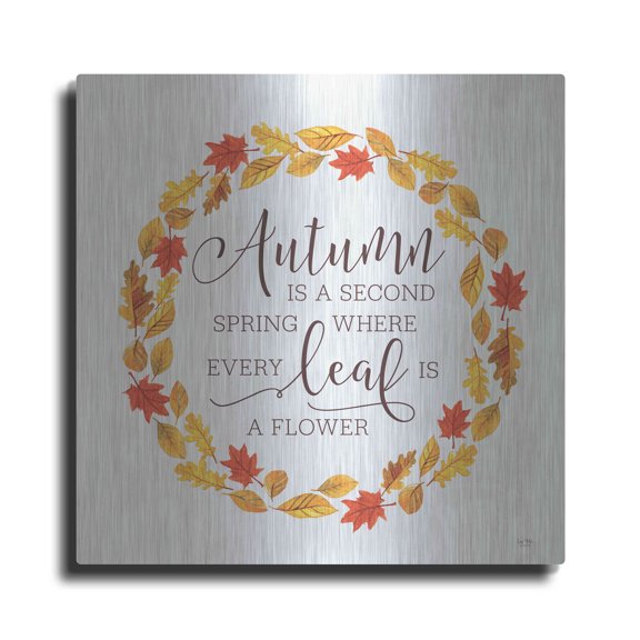 Luxe Metal Art 'Autumn is a Second Spring' by Lux + Me Designs, Metal Wall Art, 24"x24"