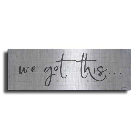 Luxe Metal Art 'We Got This' by Susie Boyer, Metal Wall Art, 36"x12"