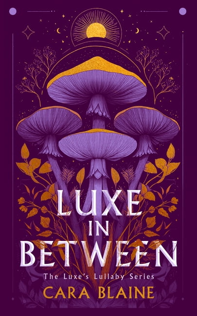 Luxe's Lullaby Trilogy Luxe in Between: A Slow-Burn Why Choose Romantasy Trilogy, Book 1, (Paperback)