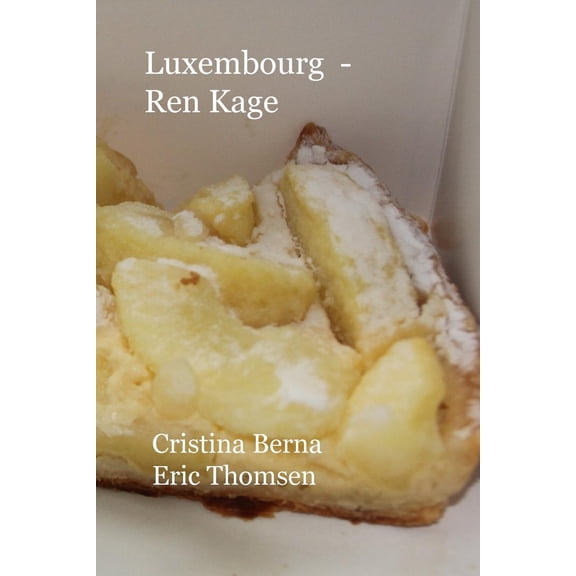 Luxembourg - Ren Kage: Nyd Luxembourg og dets kager (Paperback)