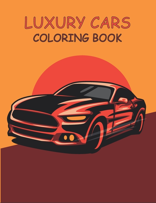 Luxury Cars Coloring Book Luxury and Sport Vehicles, 35 unique high