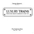 thumbnail image 1 of Pre-Owned Luxury Trains: From the Orient to the Tgv (Hardcover) 0865650160 9780865650169, 1 of 1