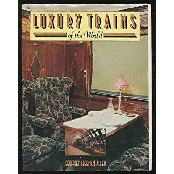 Pre-Owned Luxury trains of the world (Hardcover) 0896960358 9780896960350