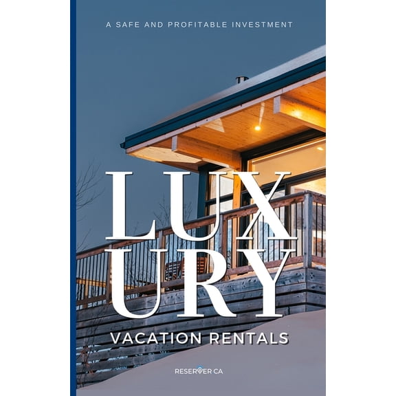 Luxury Vacation Rentals: A Safe and Profitable Investment (Paperback)