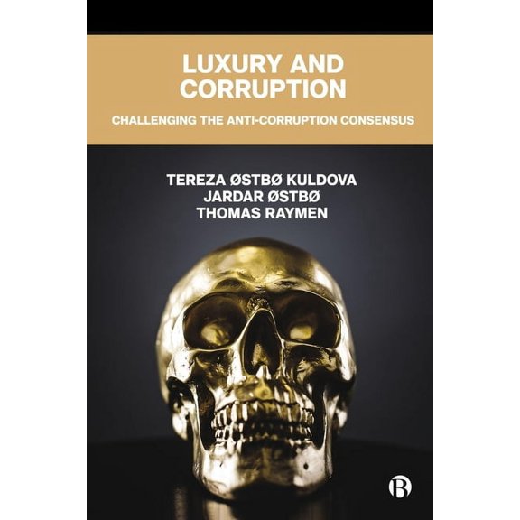 Luxury and Corruption: Challenging the Anti-Corruption Consensus, (Hardcover)