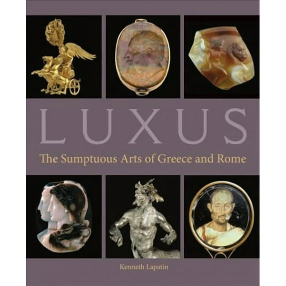 Luxus : The Sumptuous Arts of Greece and Rome (Hardcover)