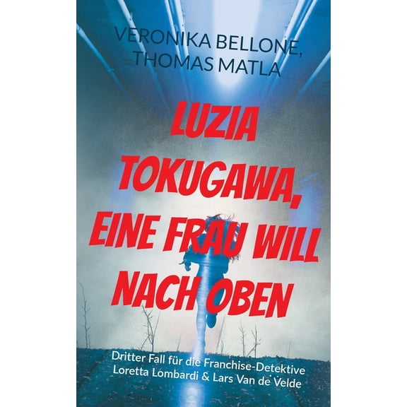 Luzia Tokugawa, eine Frau will nach oben: Dritter Fall fr die Franchise-Detektive Loretta Lombardi & Lars Van de Velde, (Paperback)