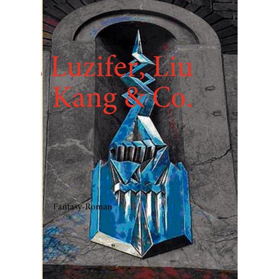 Luzifer, Liu Kang & Co.: Fantasy-Roman, (Paperback)