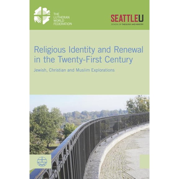 Pre-Owned Lwf Documentation: Religious Identity and Renewal in the Twenty-First Century : Jewish, Christian and Muslim Explorations (Series #60) (Paperback)