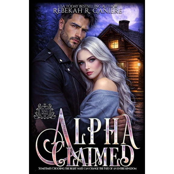 Lycan King Wars Alpha Claimed: An Omegaverse Lycan Shifter Romance, Book 2, (Paperback)