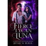 Lycan Luna His Fierce Lycan Luna Book 4 Lycan Luna Series, Book 4, Paperback