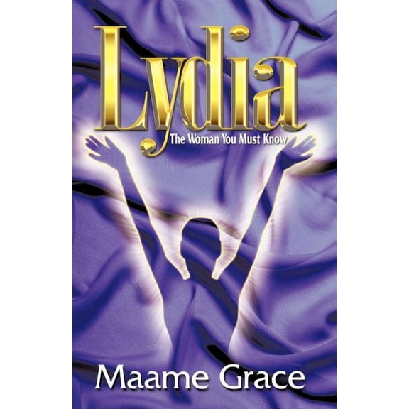 Lydia: The Woman You Must Know, (Paperback)