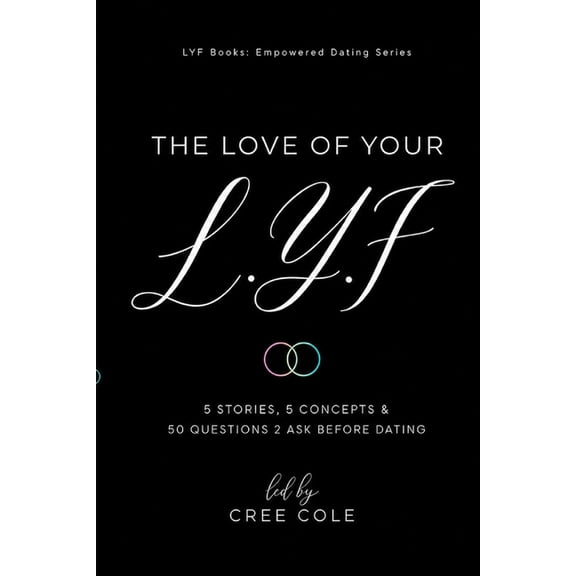 Lyf Books: Empowered Living The Love of Your L.Y.F: 5 Stories, 5 Concepts & 50 Questions 2 Ask Before Dating, Book 5, (Paperback)
