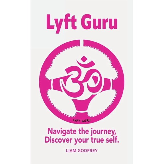 Lyft Guru, Navigate the journey, Discover your true self, (Hardcover)
