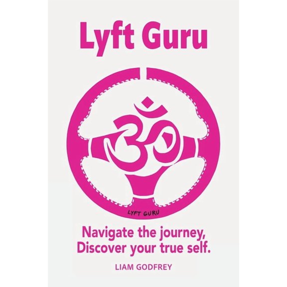 Lyft Guru, Navigate the journey, Discover your true self, (Paperback)