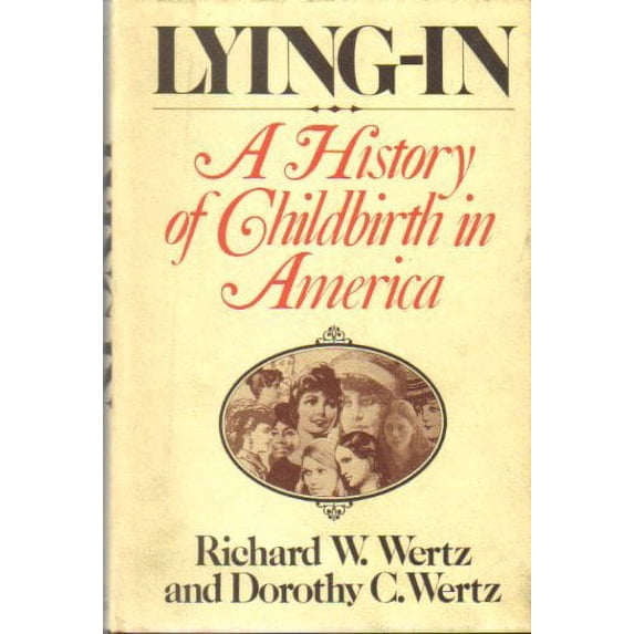 Pre-Owned Lying-In: A History of Childbirth in America (Hardcover) 0029345103 9780029345108